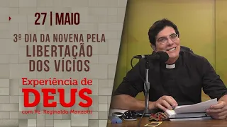 Experiência de Deus | 27/05/2023 | 3º dia libertação dos vícios | @PadreManzottiOficial