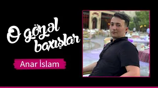 Anar İslam - O gözel baxışlar