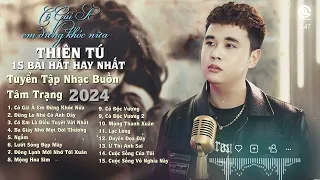 THIÊN TÚ TUYỂN TẬP 2024 | Cô Gái À Em Đừng Khóc Nữa | Lướt Sóng Đạp Mây | Ngẫm | Mộng Hoa Sim