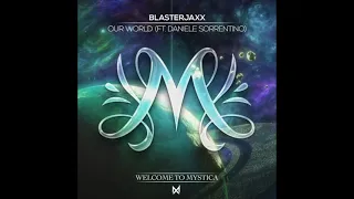 Blasterjaxx - Our World (ft. Daniele Sorrentino) (Original Mix)