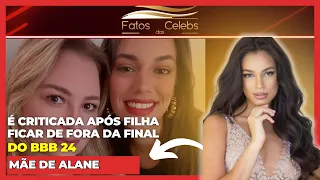 Mãe de Alane é Criticada Na Web após filha ficar fora da final do BBB24