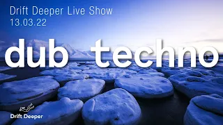 Dub Techno Mix - Drift Deeper Live Show 205 - 13.03.22