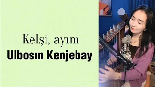 Ulbosın Kenjebay kızı - Kelşi, ayım (sözi)