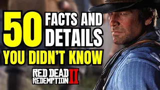 50 FACTS & DETAILS YOU MISSED IN RED DEAD REDEMPTION 2