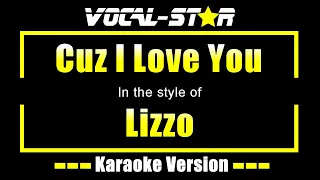 Cuz I Love You - Lizzo | With Lyrics HD | Vocal Star Karaoke