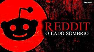 REDDIT - O Lado Sombrio Desse Site