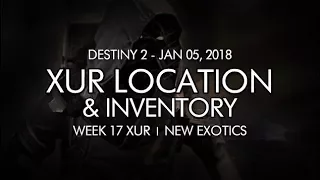 Destiny 2 - Xur Location & Inventory for 1-5-18 / January 5, 2018