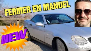 MERCEDES SLK : REFERMER LE TOIT EN MANUEL !