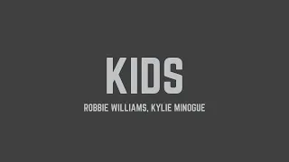 Robbie Williams - Kids (feat. Kylie Minogue) (Lyrics)