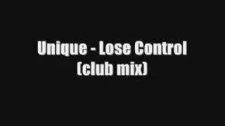 Unique - Lose Control (Club Mix)
