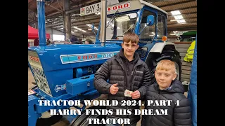 TRACTOR WORLD 2024. PART 3 HARRY FINDS HIS DREAM TRACTOR