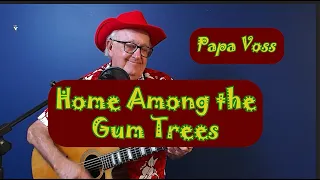 (Give Me a) Home Among the Gum Trees - Aussie favourite - Cover by Papa Voss