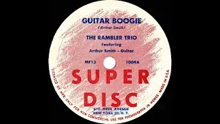 1st RECORDING OF: Guitar Boogie - Arthur Smith & the Rambler Trio (1945)