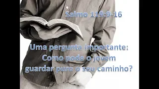 Salmo 119:9-16 Uma pergunta importante: