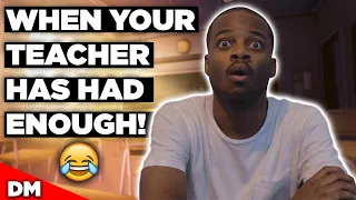 WHEN YOUR TEACHER HAS HAD ENOUGH! | FUNNY COMEDY SKIT