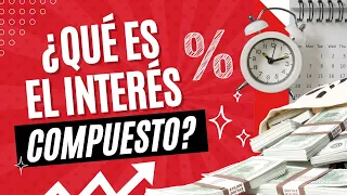 Qué es y cómo funciona el INTERÉS COMPUESTO