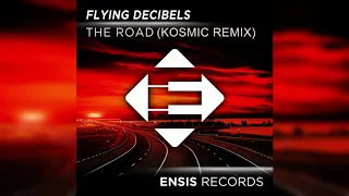 Flying Decibels - The Road (KOSMIC Remix)