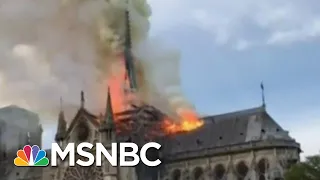 Witness Says Notre Dame Cathedral ‘Completely Engulfed’ In Flames | Velshi & Ruhle | MSNBC