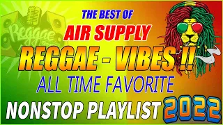 REGGAE AIR SUPPLY TOP HITS 2022💛  BEST OF REGGAE AIR SUPPLY NONSTOP PLAYLIST MIX💥   DJ RAFZKIE 202