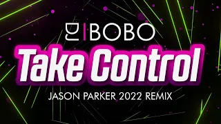 DJ Bobo- Take Control (Jason Parker 2022 Remix)