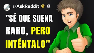 ¿Qué cosa te hace decir "Sé que suena raro, pero inténtalo"?