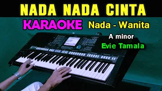 NADA NADA CINTA - Evie Tamala | KARAOKE Nada Wanita