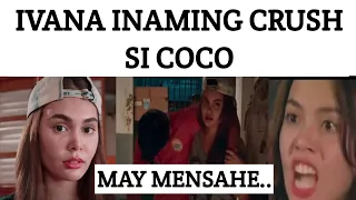 IVANA ALAWI INAMIN NA CRUSH SI COCO MARTIN | JULIA NAGREACT??