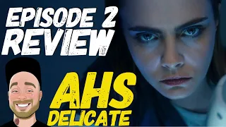 AHS Delicate Episode 2 Review | Cara Delevingne Is Here