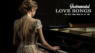 Greatest Romantic Piano Melodies for Love and Relaxation - Most Beautiful Classical Piano Pieces