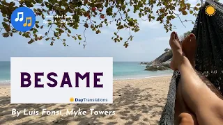 Besame - Luis Fonsi, Myke Towers (Translated video Spanish - English)