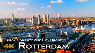 ROTTERDAM 2022 🇳🇱 4K Drone | City of the Biggest Song Contest in the World