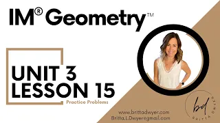 Unit 3 Lesson 15 Practice Problems IM® GeometryTM by Illustrative Mathematics®