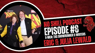 No Shill Podcast Episode #8 | Interview w/ Eric & Julia Lewald  X-Men: TAS Showrunner & Writers
