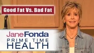 Jane Fonda: Good Fat Vs. Bad Fat- Primetime Health