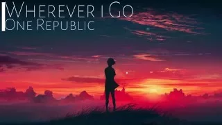 Nightcore - Wherever I go [One Republic] HD 1080p