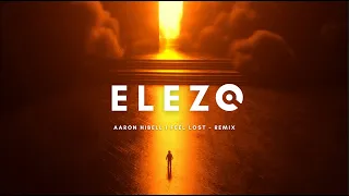 Aaron Hibell I Feel Lost - ELEZO remix ( Free Download )