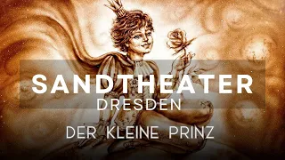 SANDTHEATER DRESDEN 2023 | die Premiere von DER KLEINE PRINZ |Antoine de Saint-Exupéry