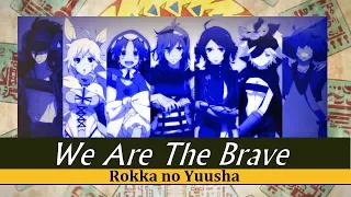 Rokka no Yuusha AMV We Are The Brave