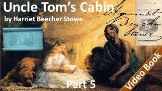 Part 5 - Uncle Tom's Cabin Audiobook by Harriet Beecher Stowe (Chs 19-23)