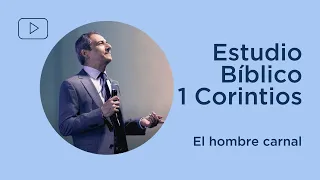 El hombre carnal | 1 Corintios 3:1-9 | Estudio Bíblico