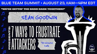 Seven Ways to Frustrate - Sean Goodwin | Blue Team Summit 2023