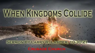 "When Kingdoms Collide" By Larry R. Lasiter, 10-30-2021