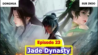 Jade Dynasty Episode 23 Sub Indo Preview