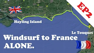 WINDSURF across the English Channel. SOLO. UNSUPPORTED. EP 2
