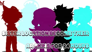 ✨Sister Location become some of their AR skins for 24 hours✨ [] Original?