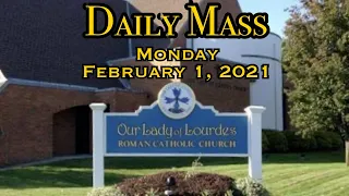 Daily Mass - Monday, February 1, 2021 - Fr. Kevin Thompson, Our Lady of Lourdes Church.