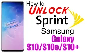 How to Unlock Sprint Samsung Galaxy S10, S10e, & S10+ (Plus) - Use in USA and Worldwide