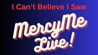 "I Can Only Imagine" - MercyMe at Glendale, AZ