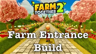 Farm Together 2/ Farm Entrance Build Tour