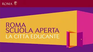 ROMA SCUOLA APERTA, LA CITTA' EDUCANTE